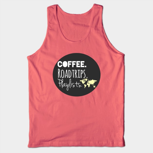 Coffee, Roadtrips, Playlists Tank Top by The Dirty Palette